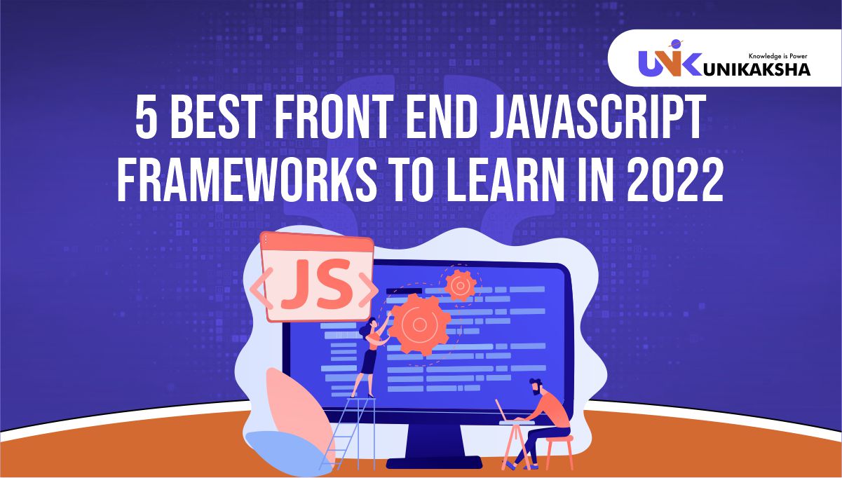 5 Best Front End JavaScript Frameworks to Learn in 2022