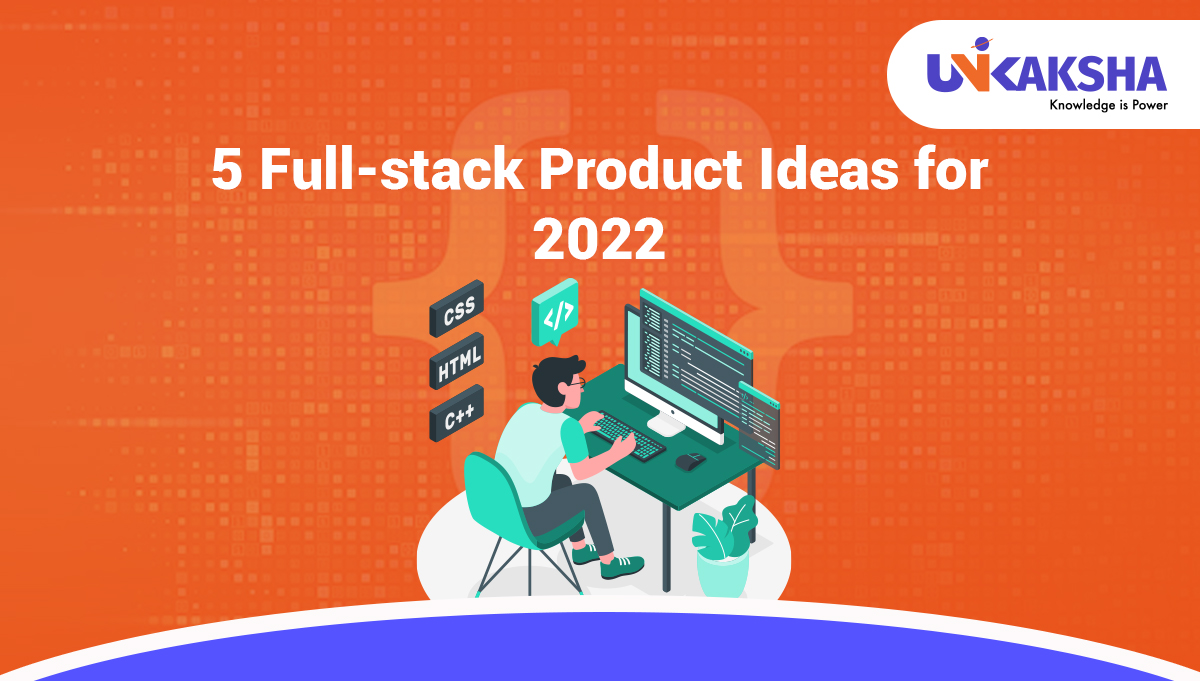  5 Full-Stack Product Ideas for 2022