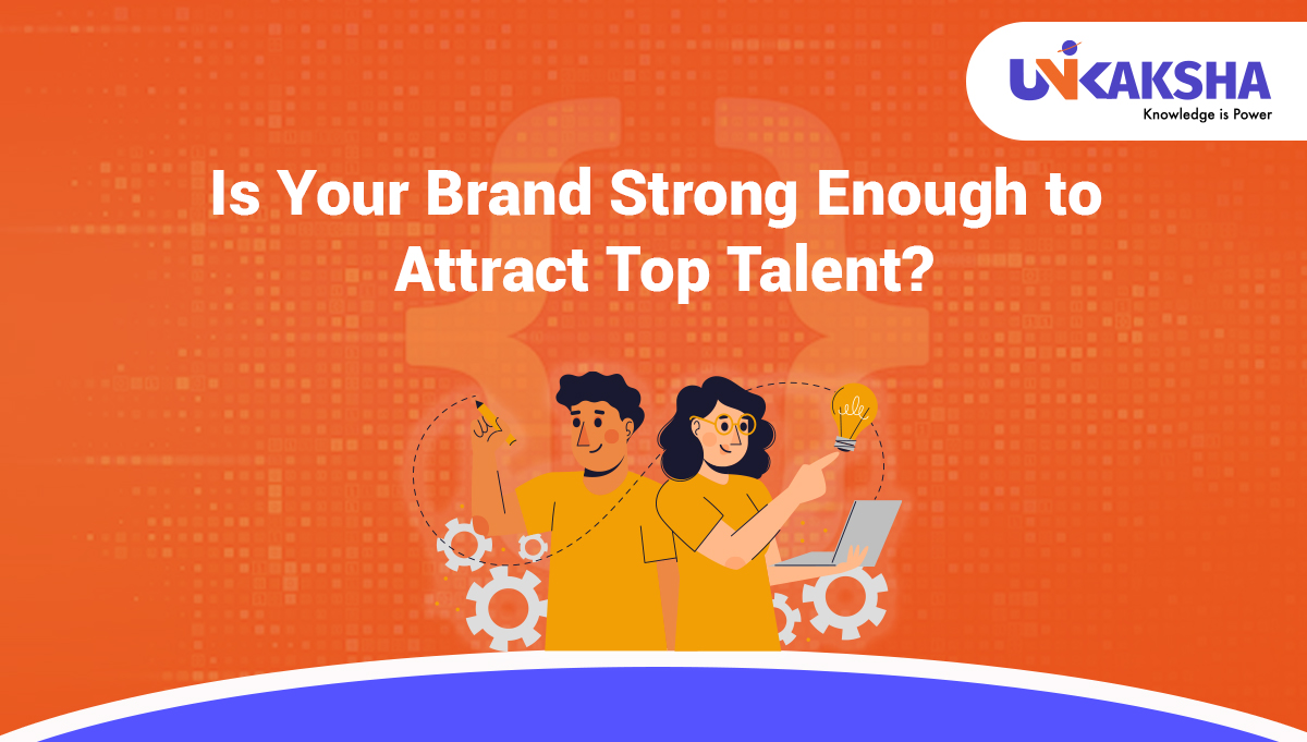 A Brand Strong enough to Attract Top Talent