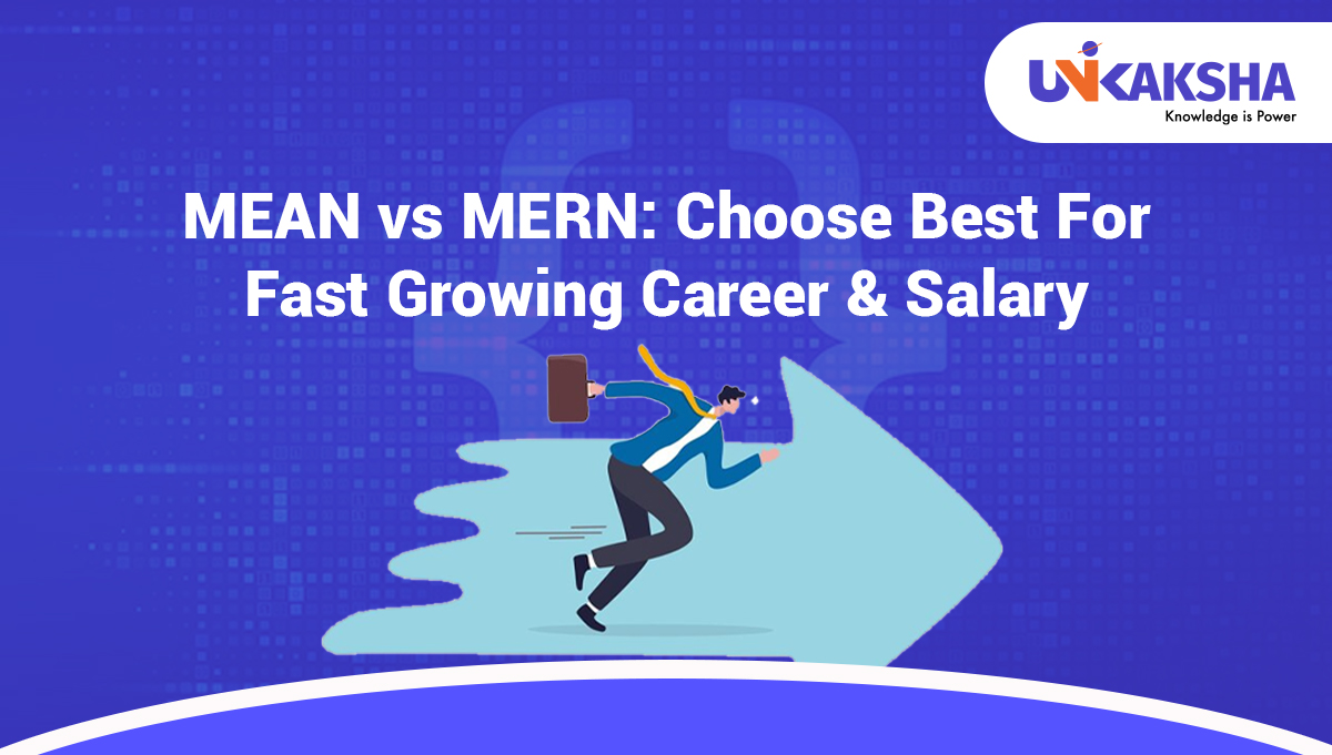 MEAN VS MERN: Choose the best for a fast-growing career & salary