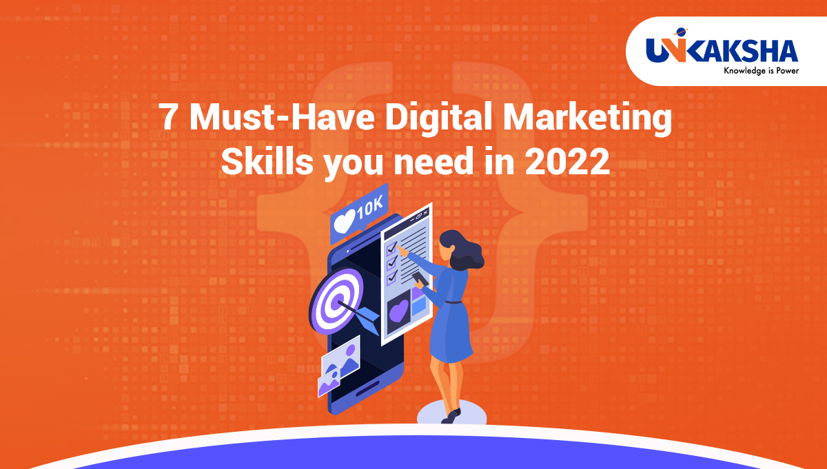 7 Must-Have Digital Marketing Skills you need in 2022