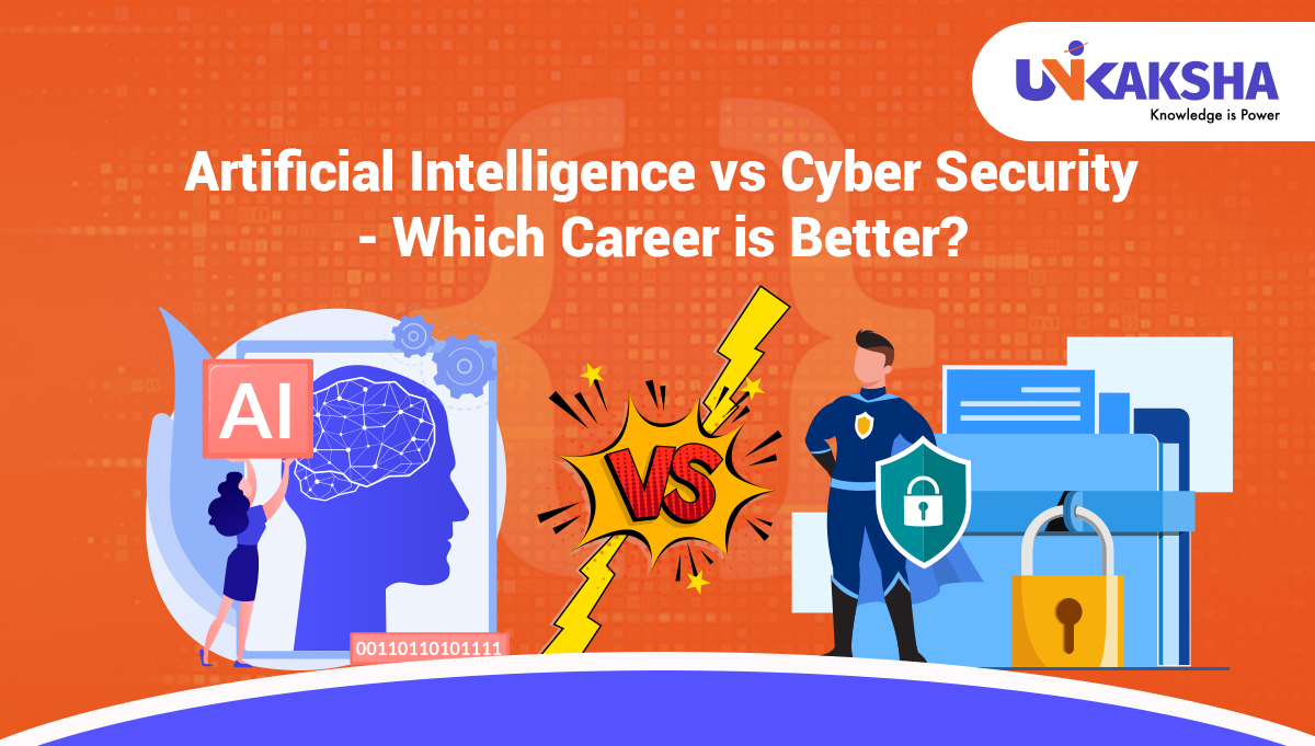 Artificial Intelligence Vs Cyber Security – Which Career is better?