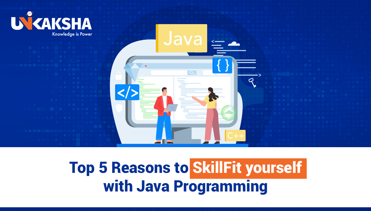 Top 5 reasons to SkillFit yourself with Java Programming