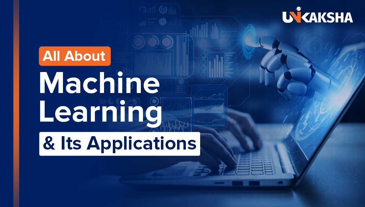 All About Machine Learning & Its Applications