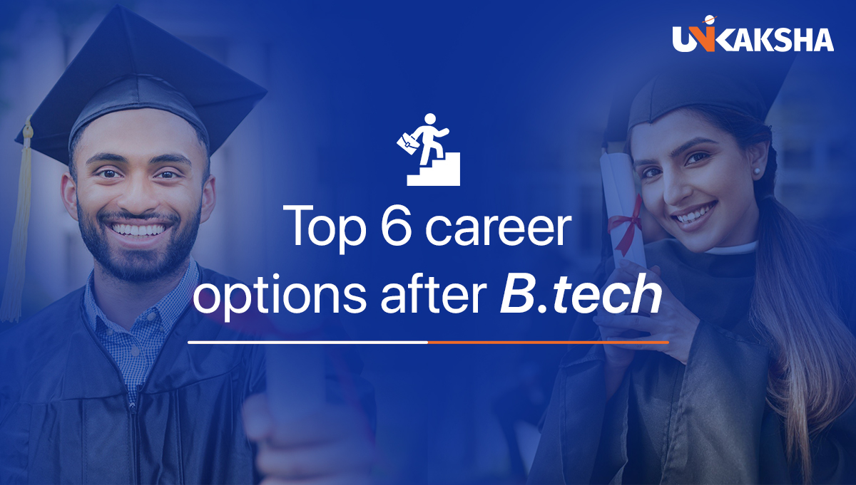 Top 6 career options after B.Tech