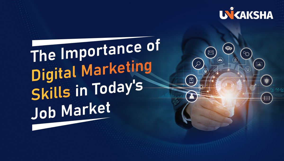 The Importance of Digital Marketing Skills in Today’s Job Market