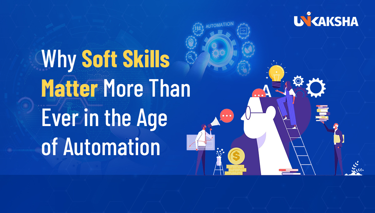 Why Soft Skills Matter More Than Ever in the Age of Automation