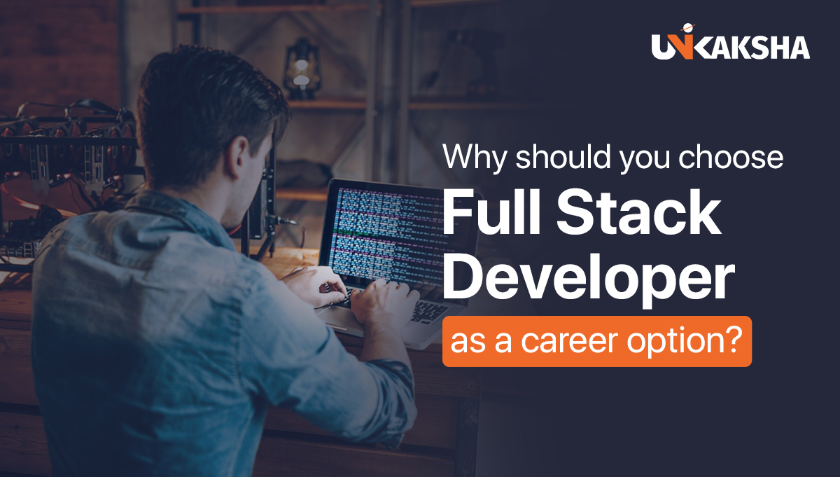 Why should you choose Full Stack Developer as a career option?