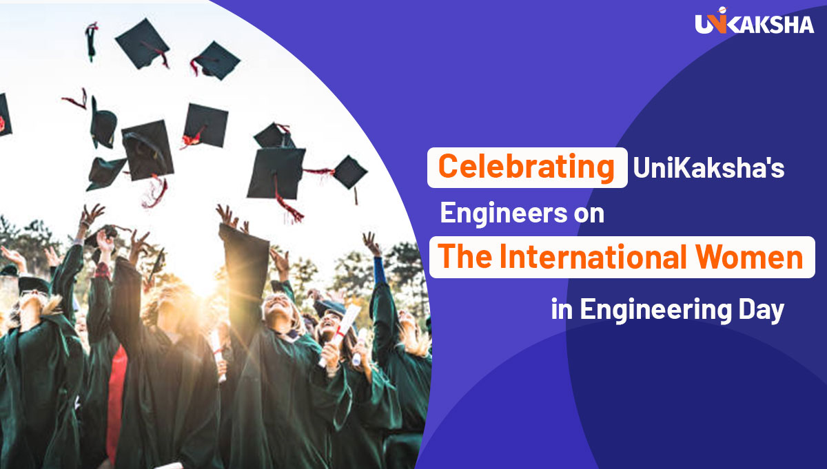 Celebrating UniKaksha’s Engineers on The International Women in Engineering Day